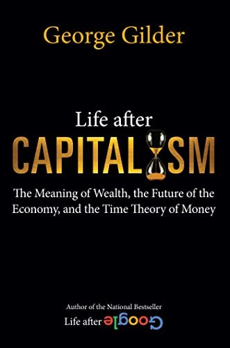 Life after Capitalism: The Meaning of Wealth, the Future of the Economy, and the Time Theory of Money - Image 5
