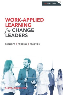 Selva Abraham | Work-Applied Learning for Change Leaders | Taschenbuch (2024)