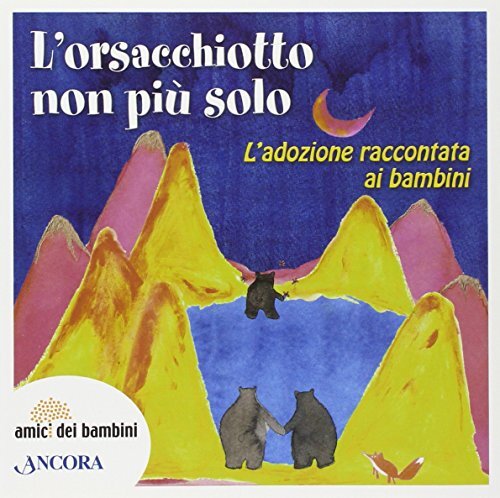 9788851404048 L'orsacchiotto non è più solo. L'adozione raccontata ai bambini