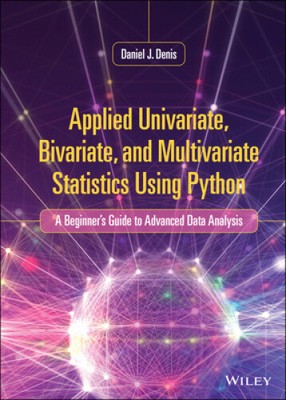 Applied Univariate, Bivariate, and Multivariate Statistics Using Python - A