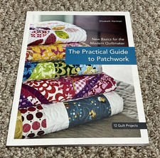 Practical Guide to Patchwork : New Basics for the Modern Quiltmaker NEW