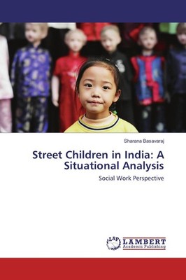 Street Children in India: A Situational Analysis Sharana Basavaraj