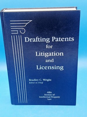 DRAFTING PATENTS FOR LITIGATION AND LICENSING, SECOND Edition By Aba Section..