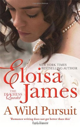 A Wild Pursuit: Number 3 in series (Duchess in Love),Eloisa James
