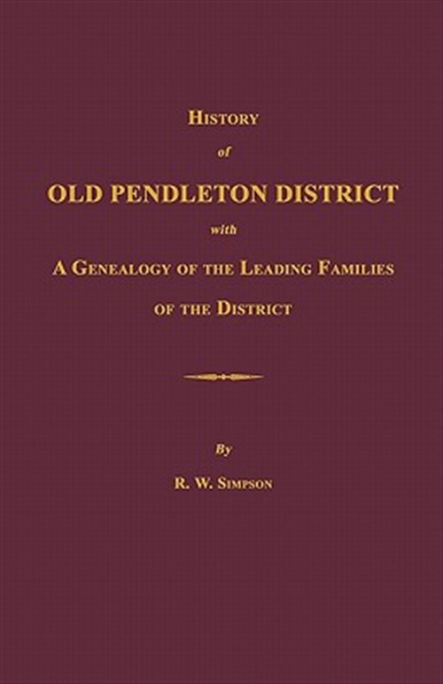 History of Old Pendleton District [South Carolina]; With a Genealogy of