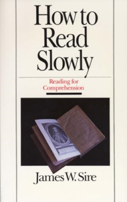 How to Read Slowly: Reading for Comprehension (Wheaton  - Paperback NEW Sire, Ja