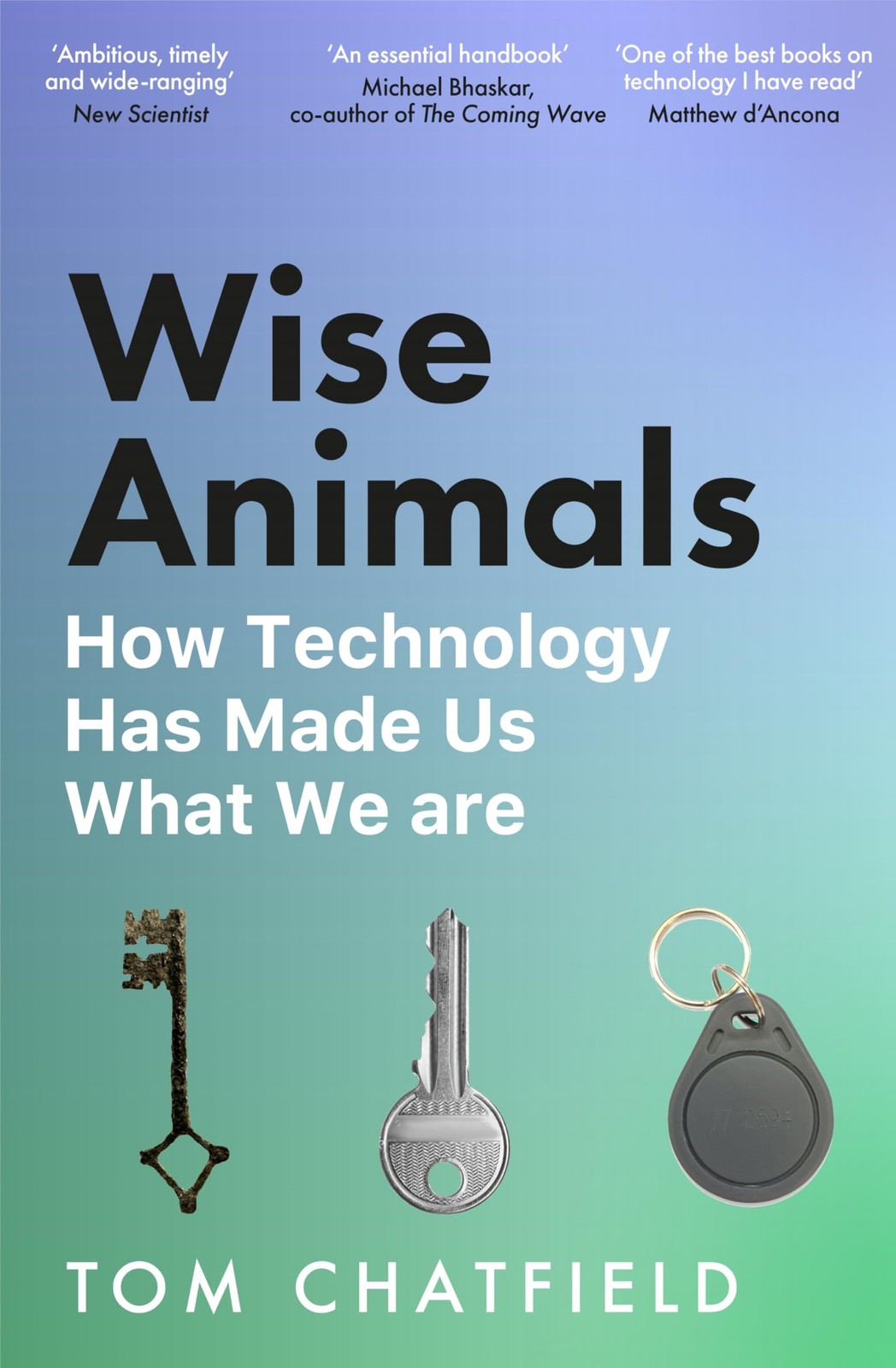 Wise Animals: How Technology Has Made Us What We Are,Chatfield .