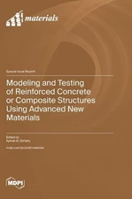 Modeling and Testing of Reinforced Concrete or Composite Structures Using Advanc