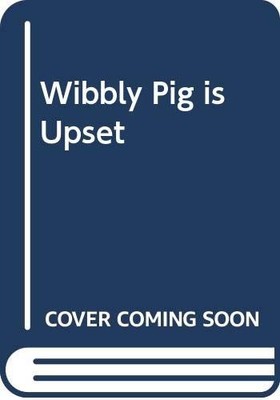 Wibbly Pig is Upset (Artists & Writers Guild Books) by Mick Inkpen