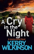 A Cry In The Night: (Jessica Daniel series Book 15)-Kerry Wilkinson