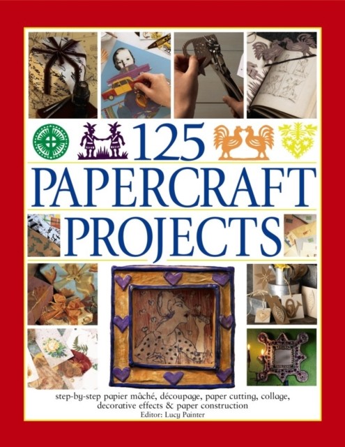 125 Papercraft Projects by Lucy Painter (Paperback Book)