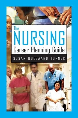 The Nursing Career Planning Guide Perfect Susan Odegaard Turner