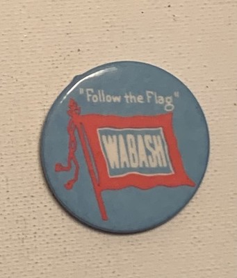 Wabash  Follow The Flag  Pinback Button Rail