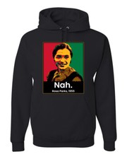 Nah Rosa Parks 1955 Black History Month Unisex Graphic Hoodie Sweatshirt