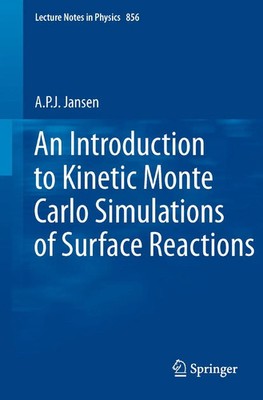 A. P. J. Jansen | An Introduction to Kinetic Monte Carlo Simulations of...