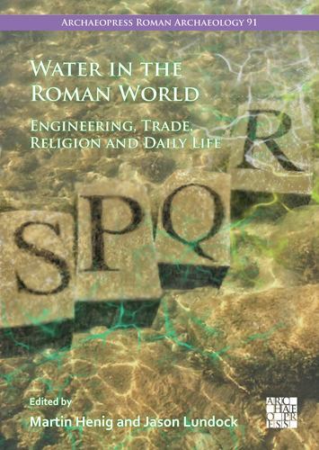 Archaeopress Roman Archaeology Ser.: Water in the Roman World : Engineering, ...