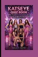 Katseye Quiz Book: 150 + Trivia And Fun Fact Questions About The Success ,