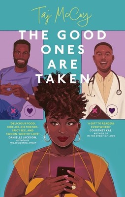 The Good Ones are Taken: A totally hilarious (and delicious) friends-to-lovers r