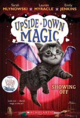 Showing Off (Upside-Down Magic #3) (3), USED-Good, Mlynowski, Sarah,Myracle, Lau