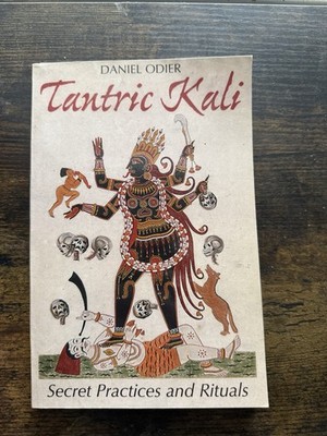 Tantric Kali : Secret Practices & Rituals Daniel. Odier (2016, Trade Paperback)