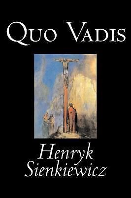 Quo Vadis: A Narrative of the Time of Nero - Sienkiewicz, Henryk