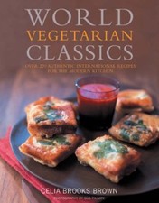 World Vegetarian Classics: Over 220 Essential International Recipes for the Mod