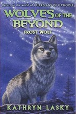 Wolves of the Beyond #4: Frost Wolf, Lasky, Kathryn,