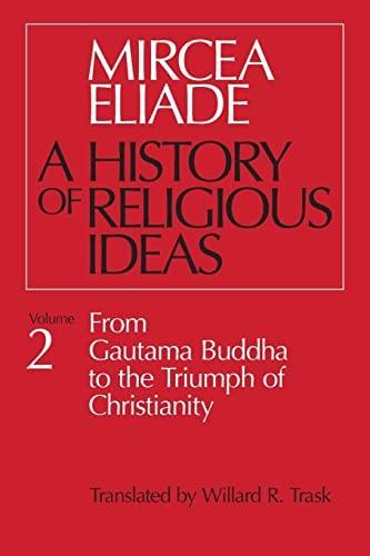 History of Religious Ideas, Volume 2: From Gautama Buddha to the