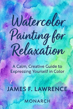 Your Watercolor Journey: Beautiful Watercolor Art Tutorials for Home and Studio