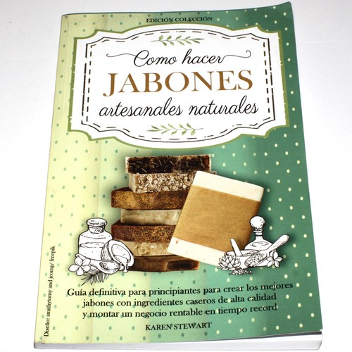 Como Hacer Jabones Artesanales Naturales por Karen Stewart 2023 Libro en Español