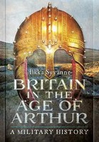Britain In The Age Of Arthur | A Military History | Ilkka Syvanne | Englisch