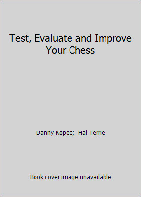 Test, Evaluate and Improve Your Chess by Danny Kopec;  Hal Terrie