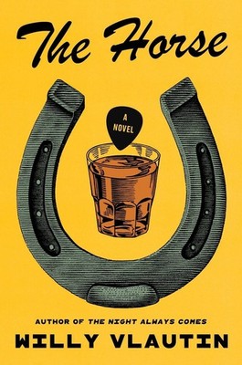 The Horse by Willy Vlautin Hardcover Book