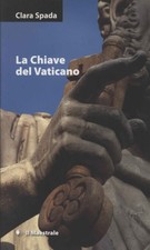 La Chiave del Vaticano - Clara Spada (Il Maestrale) [2009]