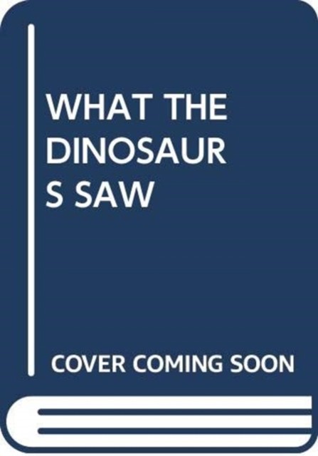 WHAT THE DINOSAURS SAW by SCHOLASTIC (Paperback Book)