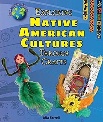 Exploring Native American Cultures Through Crafts Library Binding