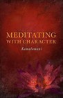 Meditating with Character by Kamalamani (Paperback, 2012)