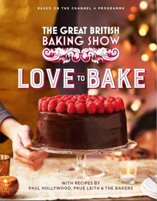 The Great British Baking Show: Love to Bake Hardcover
