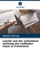 Nathalie Plinsinga | LaïCité Und Der Scheinbare Aufstieg Des Radikalen Islam...