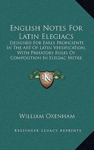 Language Notes Latin English Notes for Latin Elegiacs : Designed for Early Proficients in ...