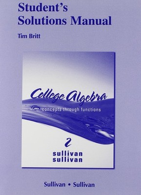 Student Solutions Manual for College Algebra: Concepts through Functions