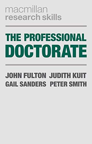The Professional Doctorate: A Practical Guide (Palgrave Research