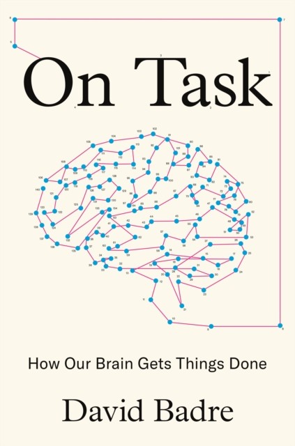 On Task How Our Brain Gets Things Done by David Badre (Hardback Book)