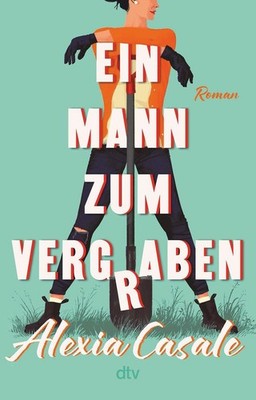 Ein Mann zum Vergraben | Alexia Casale | deutsch
