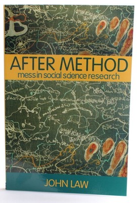 After Method: Mess in Social Science Research (International Library of