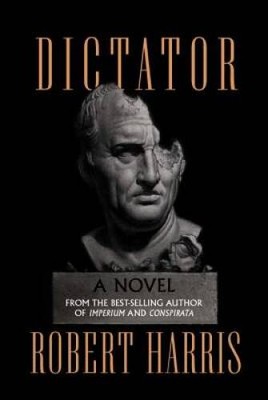Dictator: A novel (Ancient Rome Trilogy) - Hardcover By Harris, Robert - GOOD
