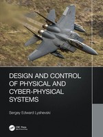 Sergey Lyshevski | Design And Control Of Physical And Cyber-Physical Systems