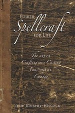 Power Spellcraft for Life: The Art ..., Arin Murphy His
