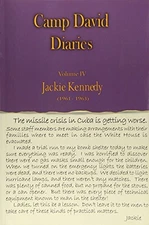 CAMP DAVID DIARIES VOLUME IV JACKIE KENNEDY 1961-1963 By Pamela Kay Thorson