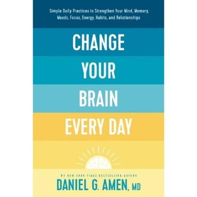 Dr. Daniel G. Amen Change Your Brain Every Day (Gebundene Ausgabe)
